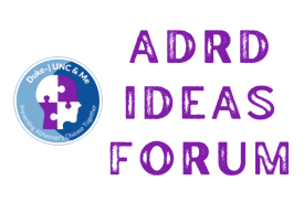 ADRD IDEAS Forum - Duke/UNC ADRC